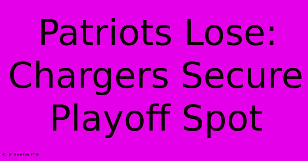 Patriots Lose: Chargers Secure Playoff Spot