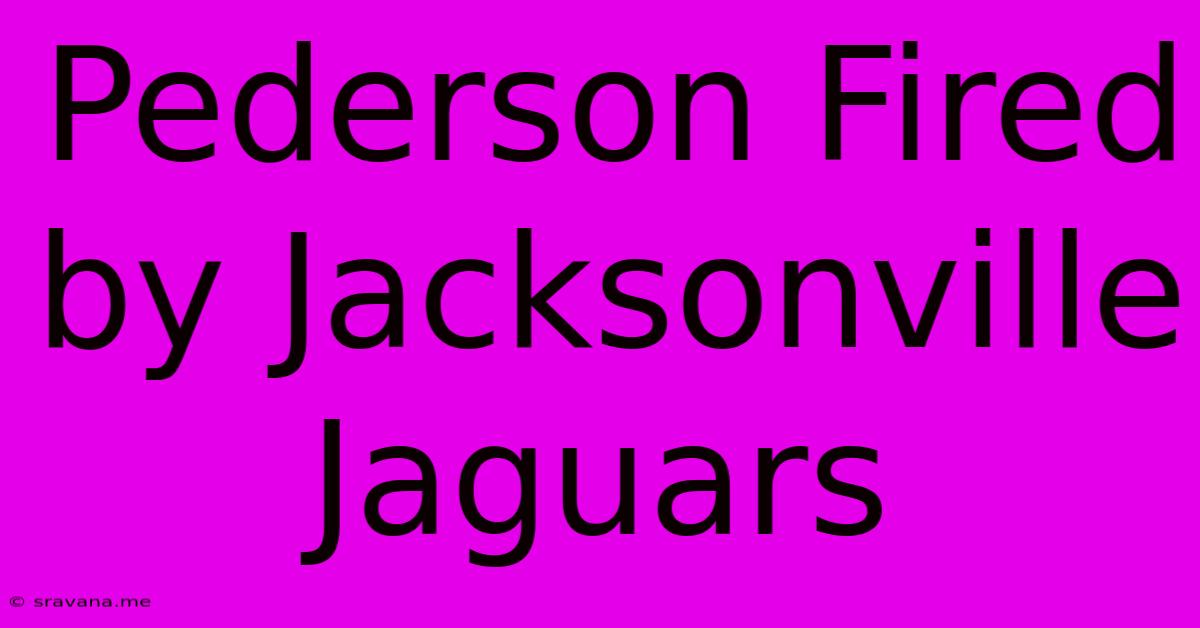 Pederson Fired By Jacksonville Jaguars