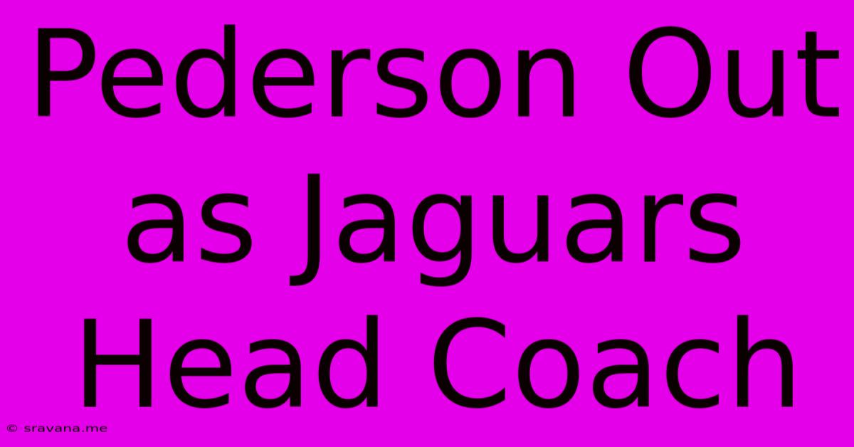 Pederson Out As Jaguars Head Coach