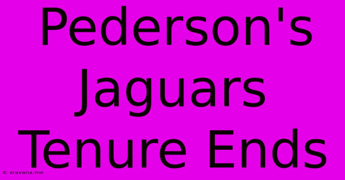 Pederson's Jaguars Tenure Ends