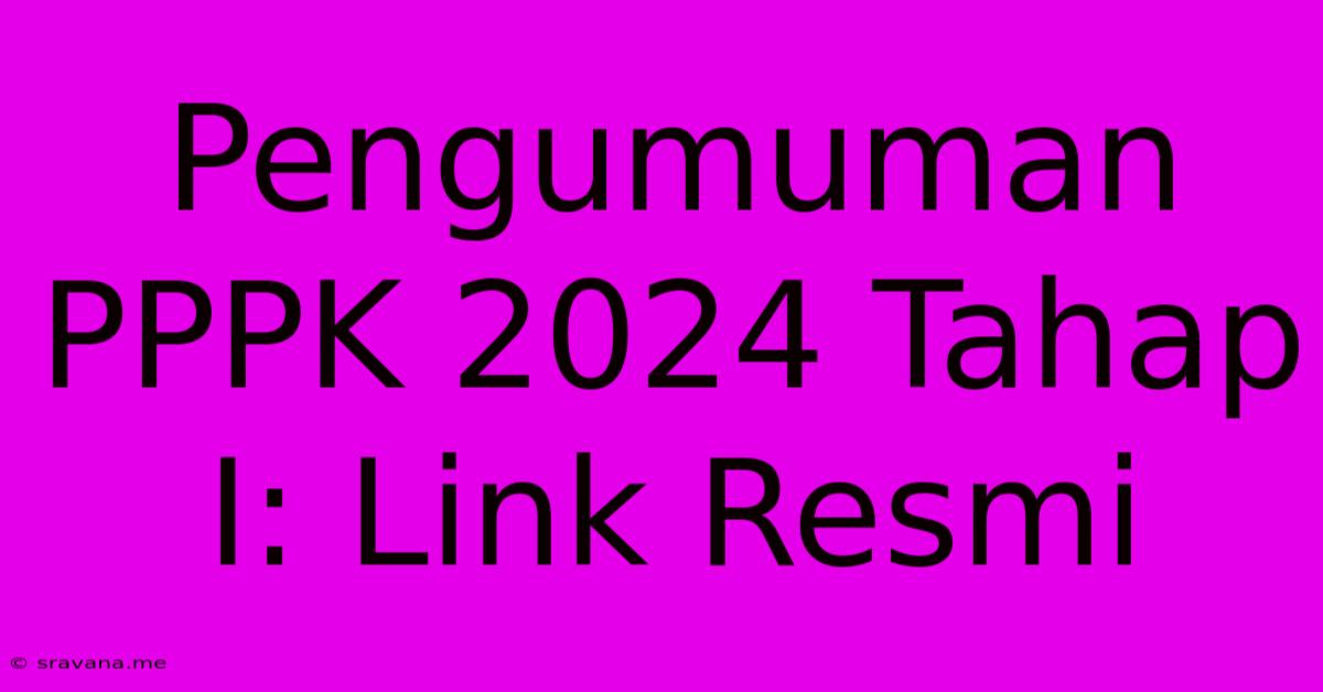 Pengumuman PPPK 2024 Tahap I: Link Resmi