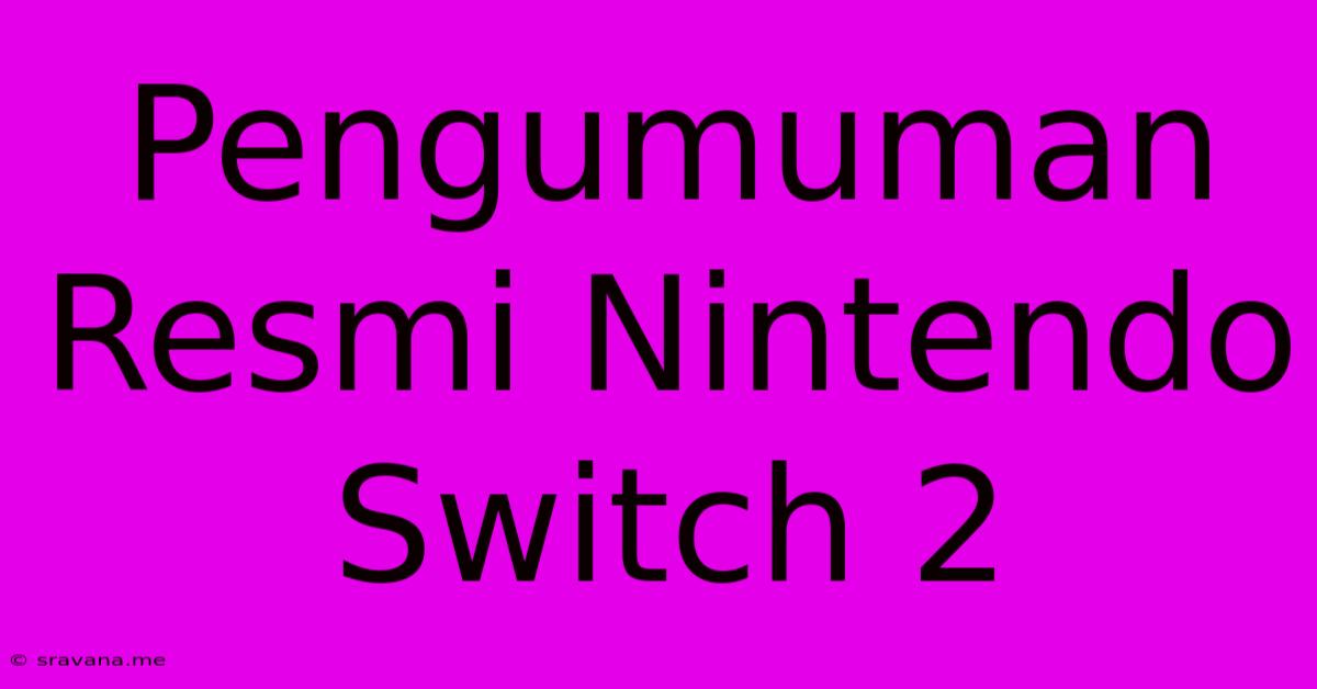 Pengumuman Resmi Nintendo Switch 2