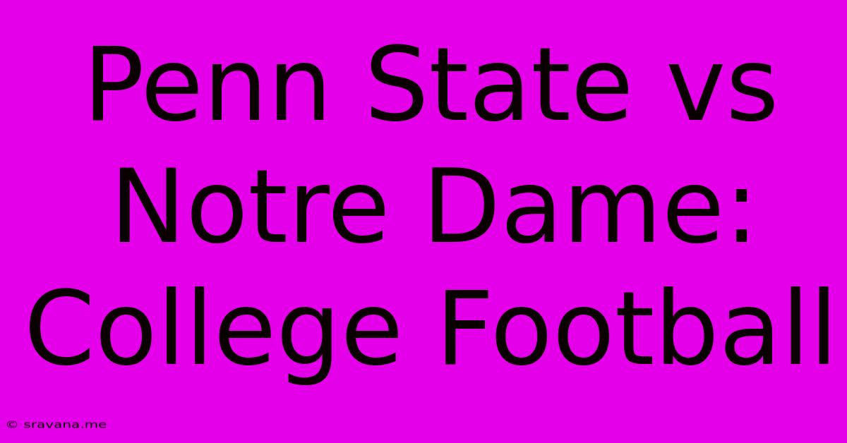 Penn State Vs Notre Dame: College Football