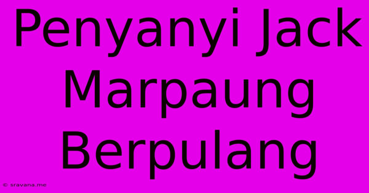 Penyanyi Jack Marpaung Berpulang