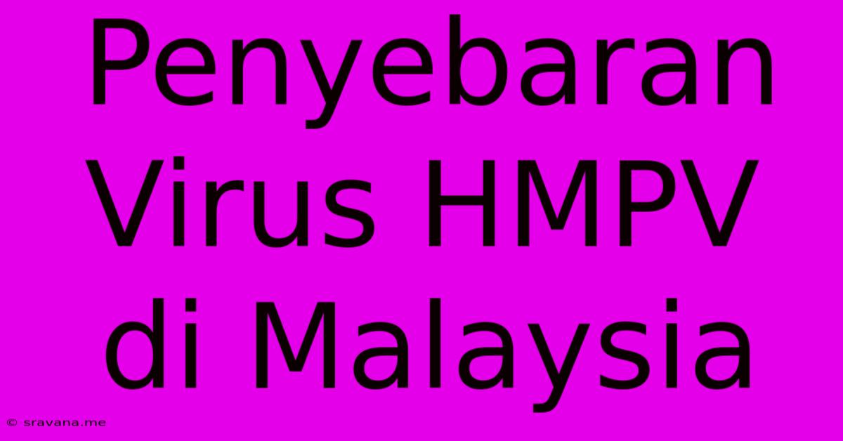 Penyebaran Virus HMPV Di Malaysia