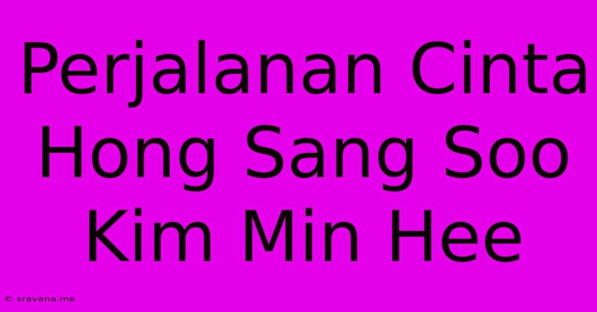 Perjalanan Cinta Hong Sang Soo Kim Min Hee