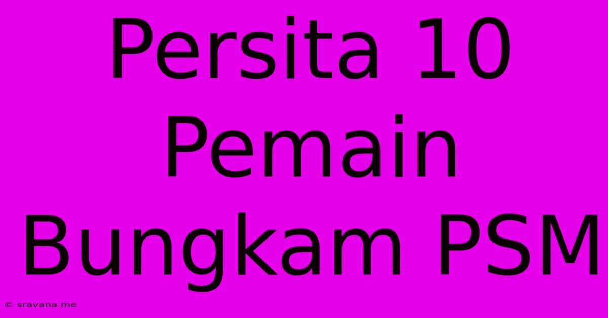 Persita 10 Pemain Bungkam PSM