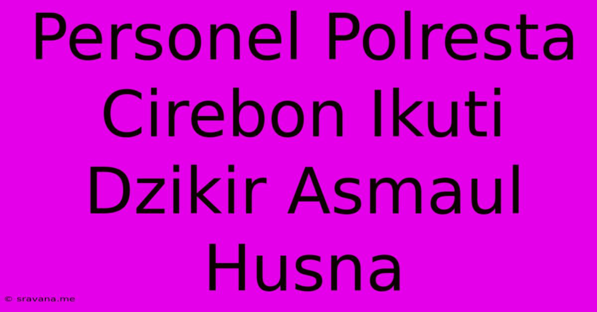 Personel Polresta Cirebon Ikuti Dzikir Asmaul Husna