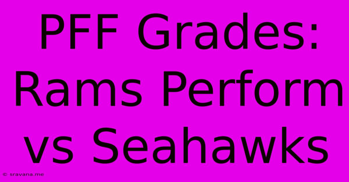 PFF Grades: Rams Perform Vs Seahawks