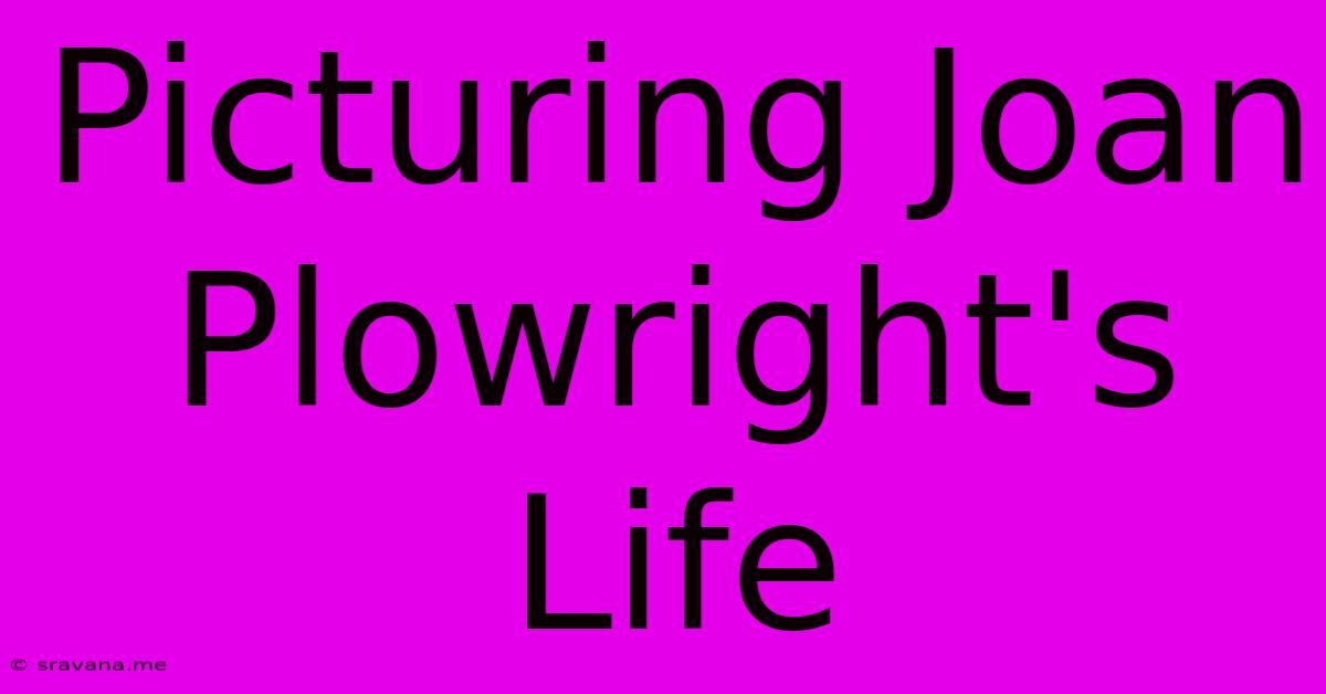 Picturing Joan Plowright's Life