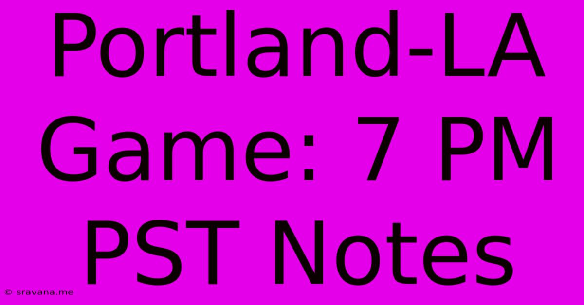 Portland-LA Game: 7 PM PST Notes