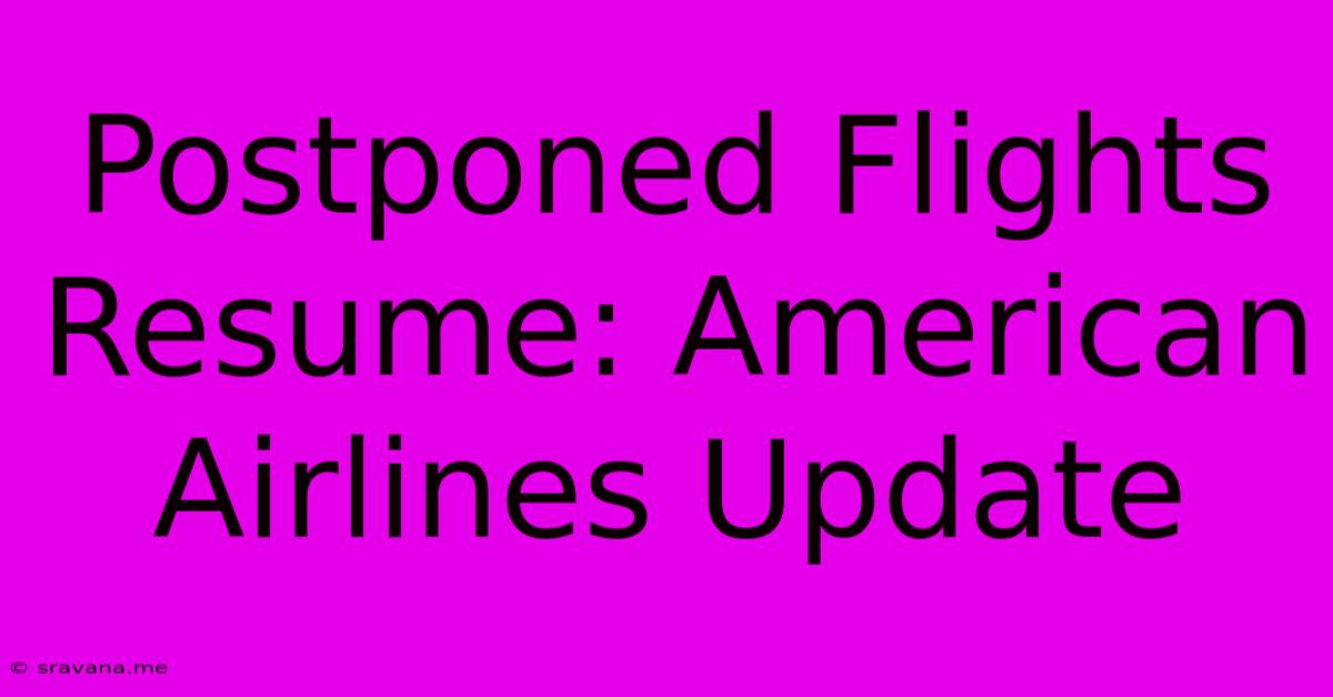 Postponed Flights Resume: American Airlines Update