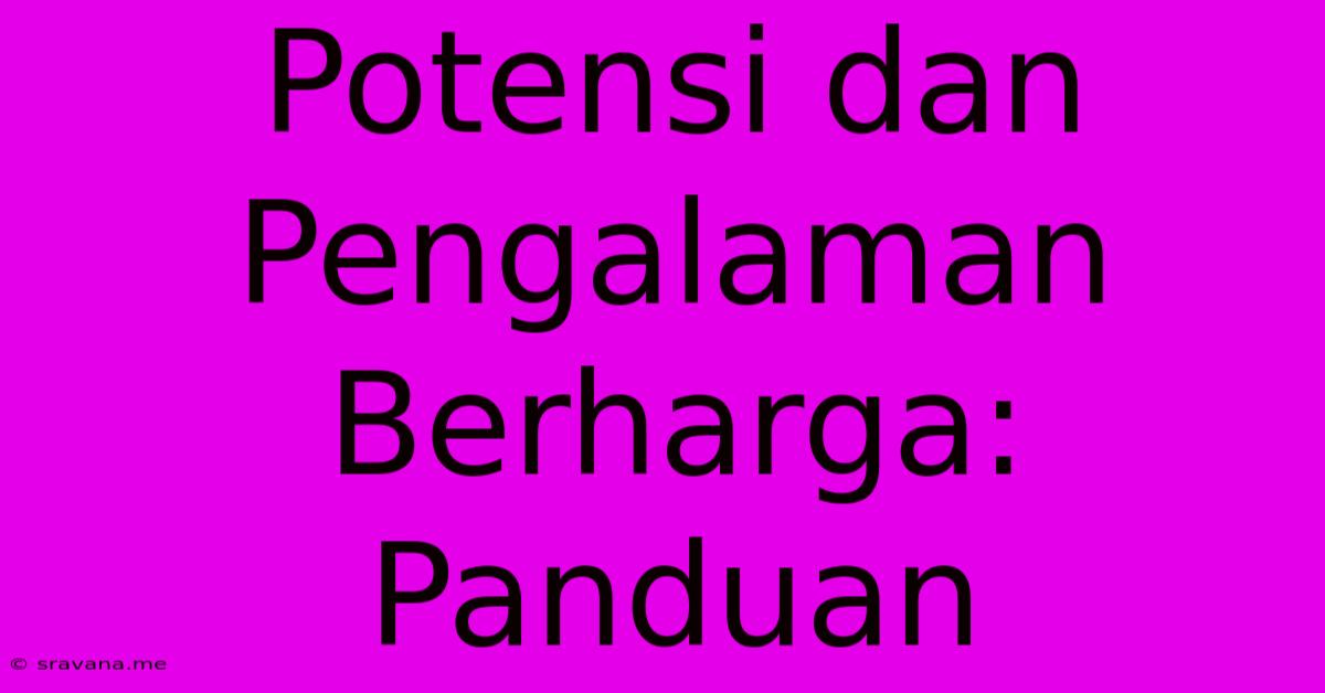 Potensi Dan Pengalaman Berharga: Panduan