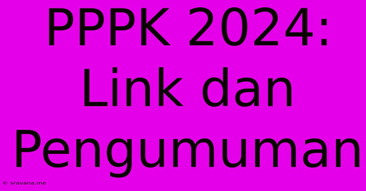 PPPK 2024:  Link Dan Pengumuman