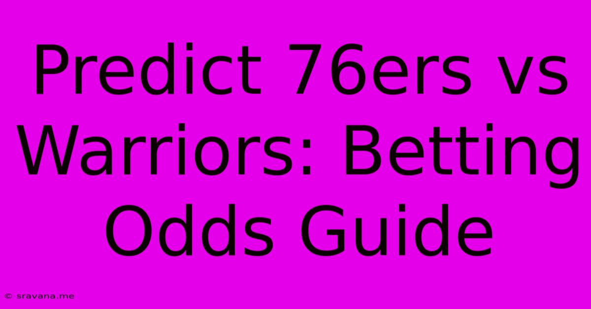 Predict 76ers Vs Warriors: Betting Odds Guide