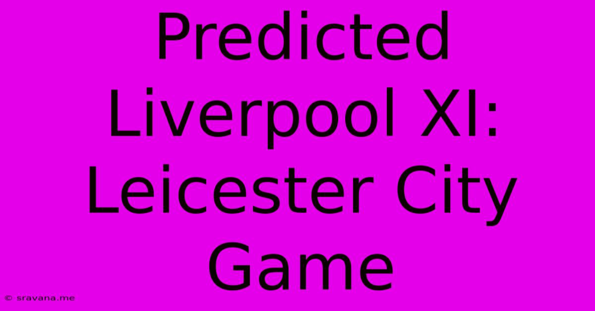 Predicted Liverpool XI: Leicester City Game