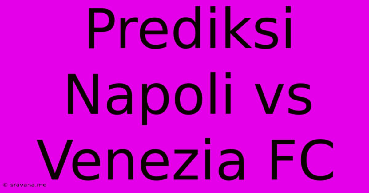 Prediksi Napoli Vs Venezia FC