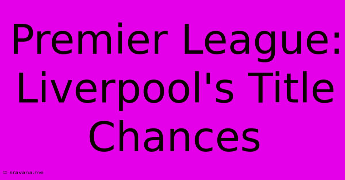 Premier League: Liverpool's Title Chances