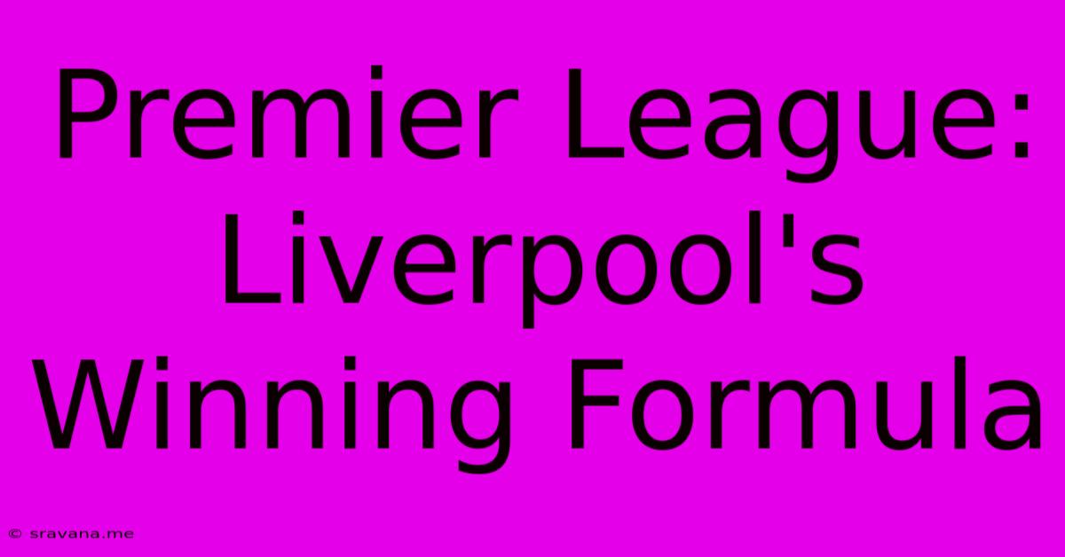 Premier League: Liverpool's Winning Formula