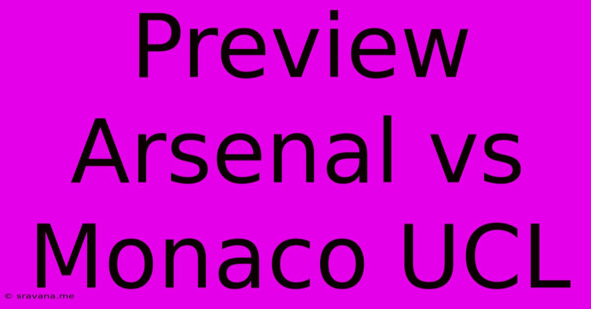 Preview Arsenal Vs Monaco UCL