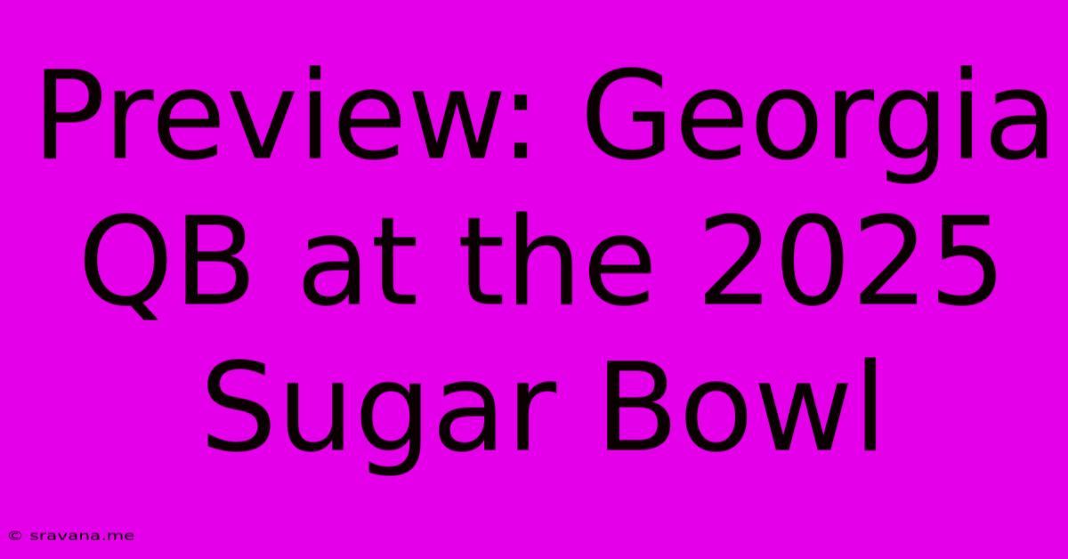 Preview: Georgia QB At The 2025 Sugar Bowl