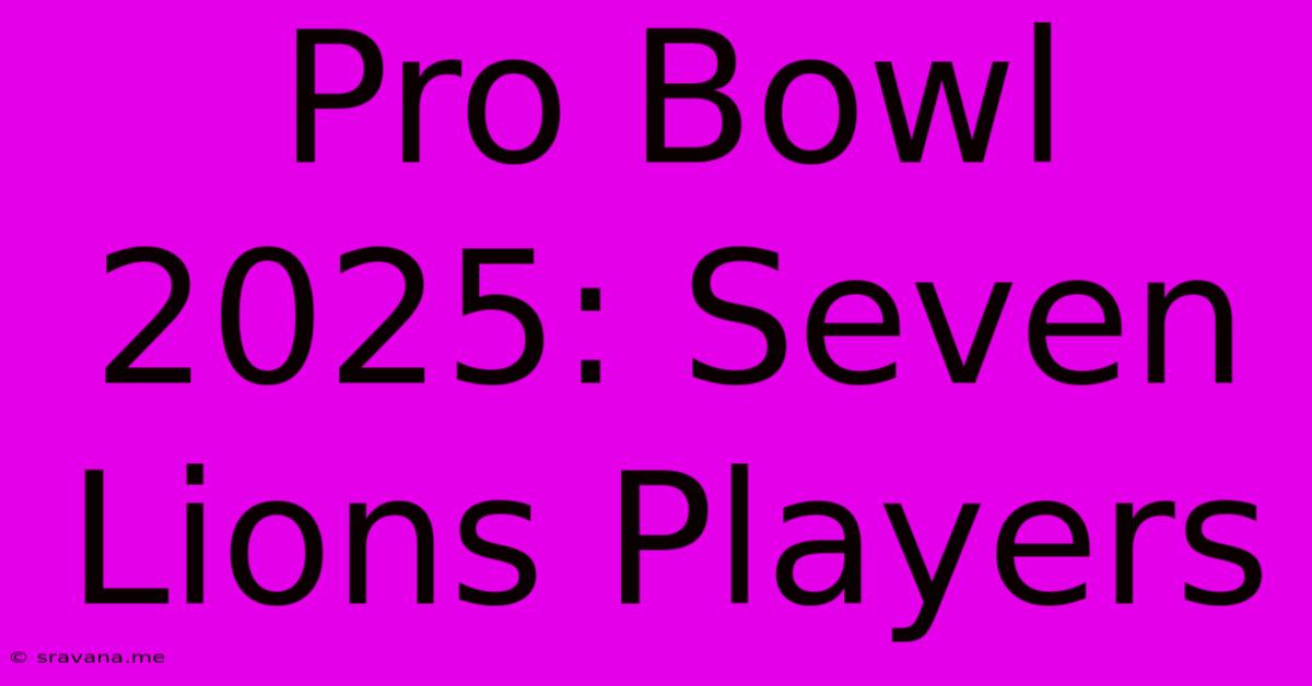 Pro Bowl 2025: Seven Lions Players