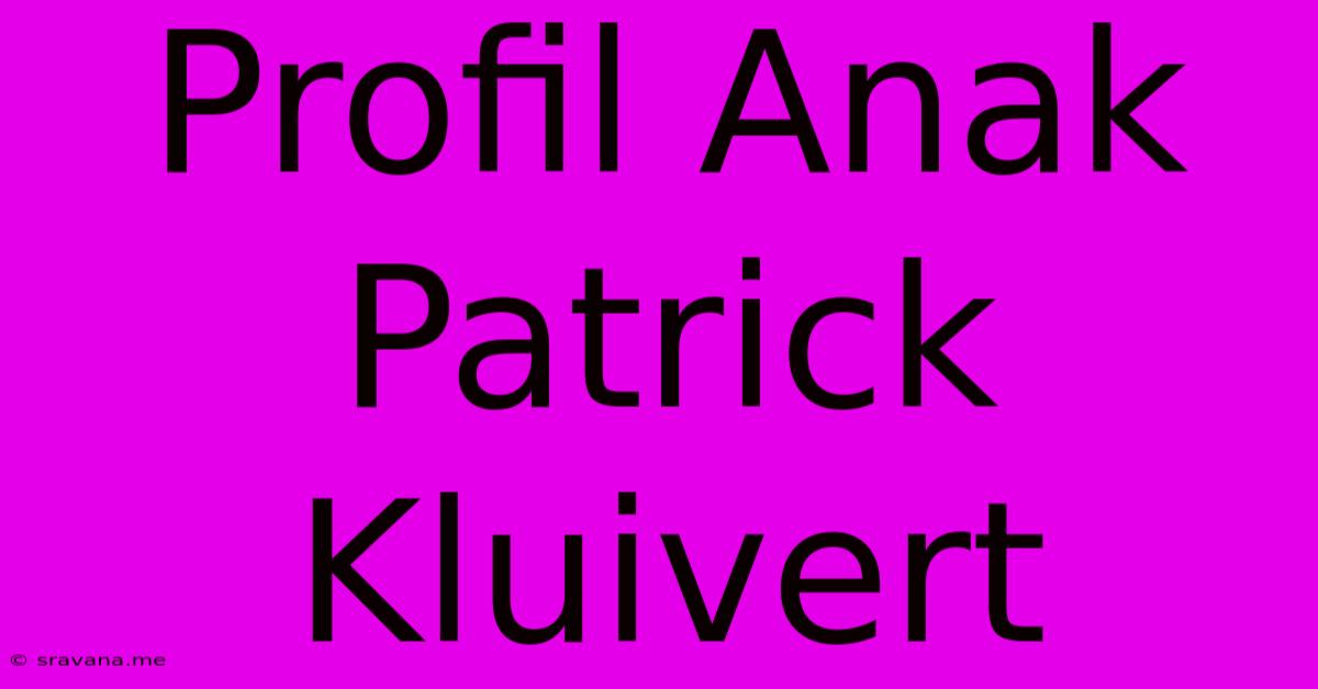 Profil Anak Patrick Kluivert