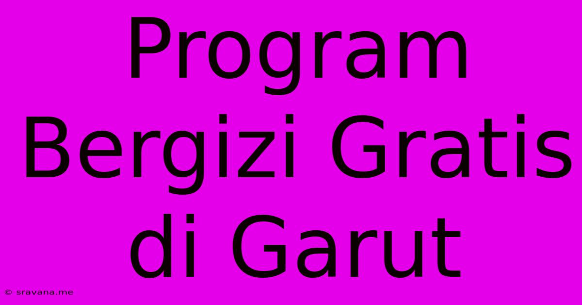 Program Bergizi Gratis Di Garut