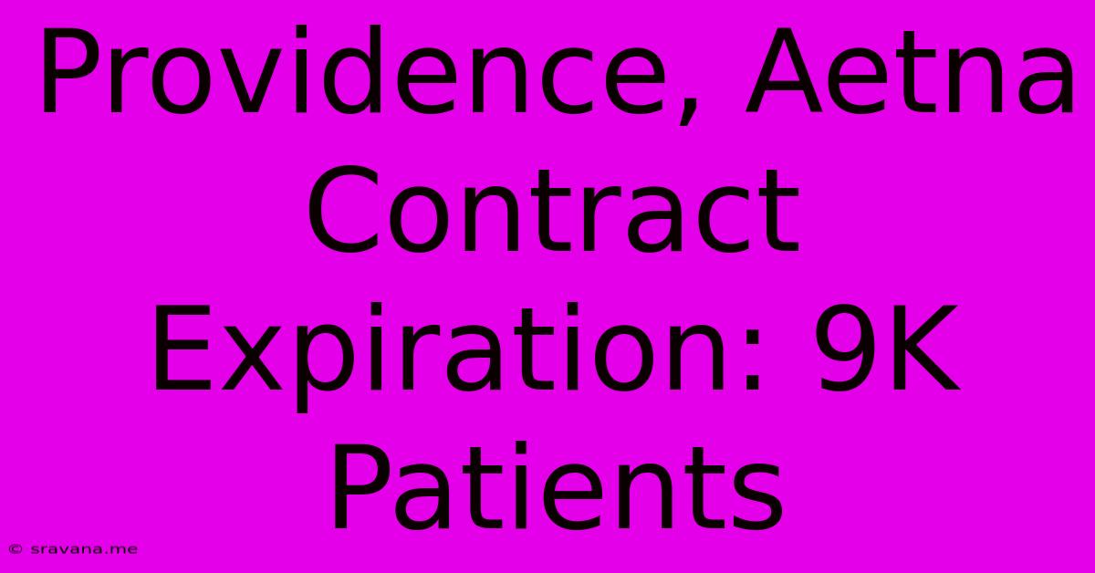 Providence, Aetna Contract Expiration: 9K Patients