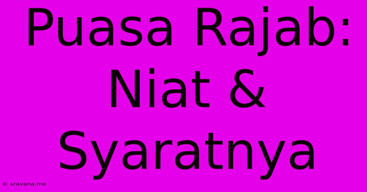 Puasa Rajab: Niat & Syaratnya