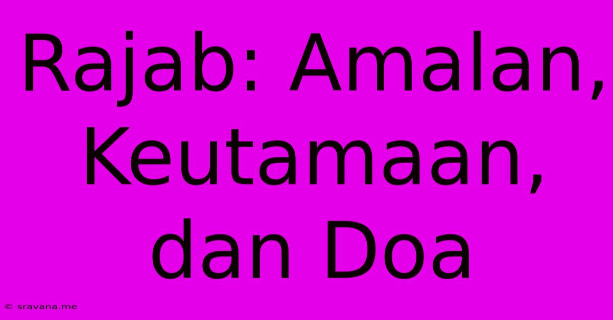 Rajab: Amalan, Keutamaan, Dan Doa