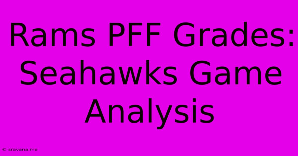 Rams PFF Grades: Seahawks Game Analysis