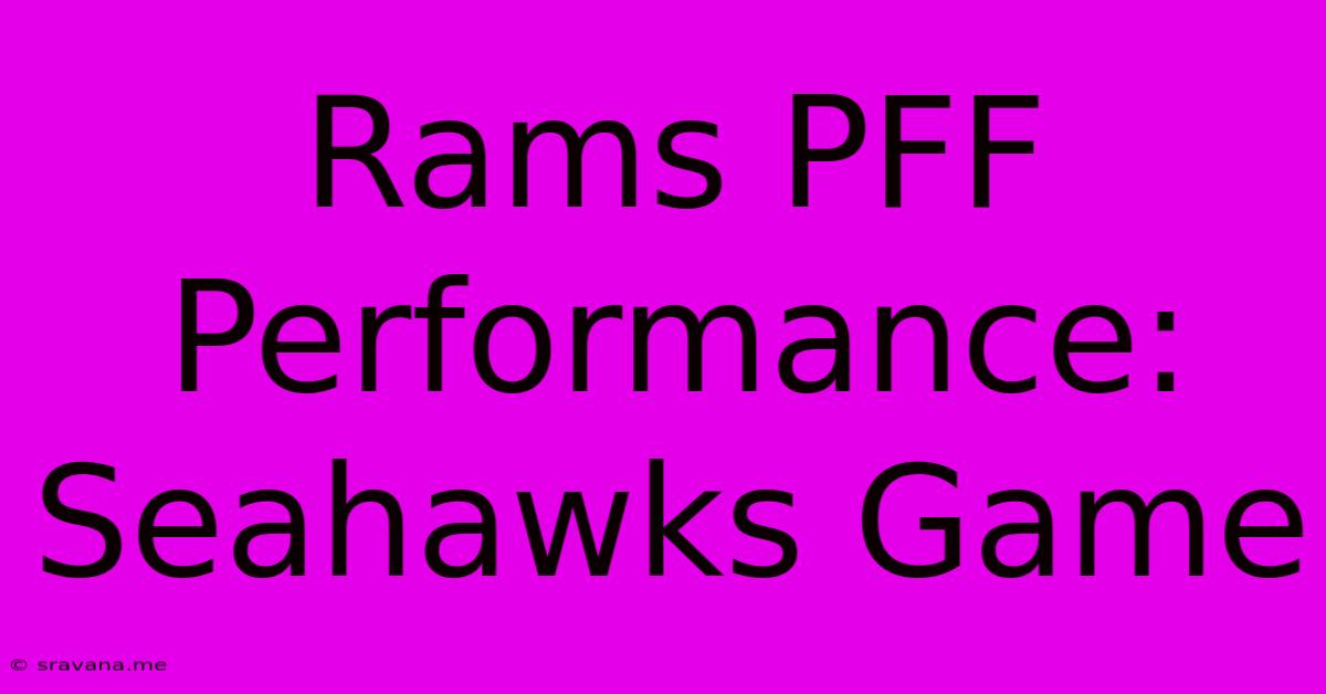 Rams PFF Performance: Seahawks Game