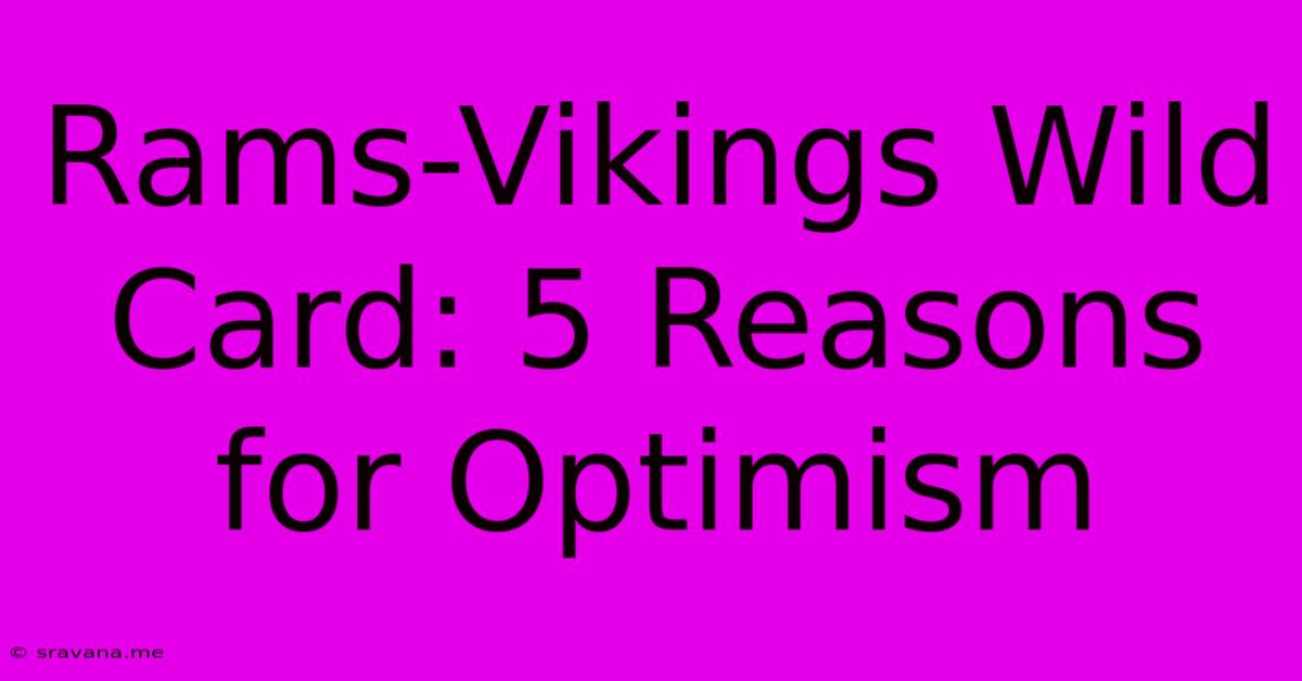 Rams-Vikings Wild Card: 5 Reasons For Optimism