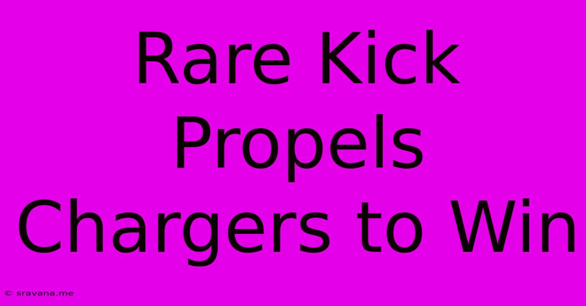 Rare Kick Propels Chargers To Win