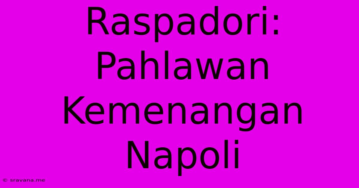 Raspadori: Pahlawan Kemenangan Napoli