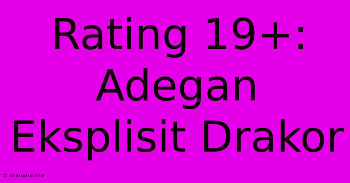 Rating 19+: Adegan Eksplisit Drakor