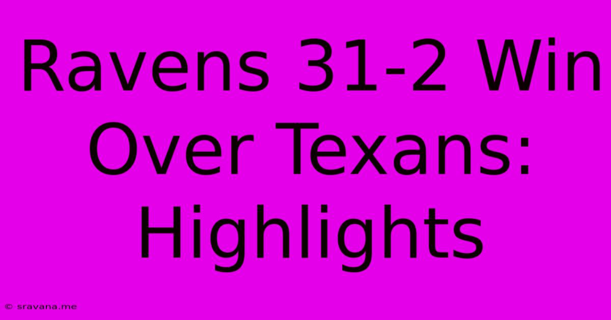 Ravens 31-2 Win Over Texans: Highlights