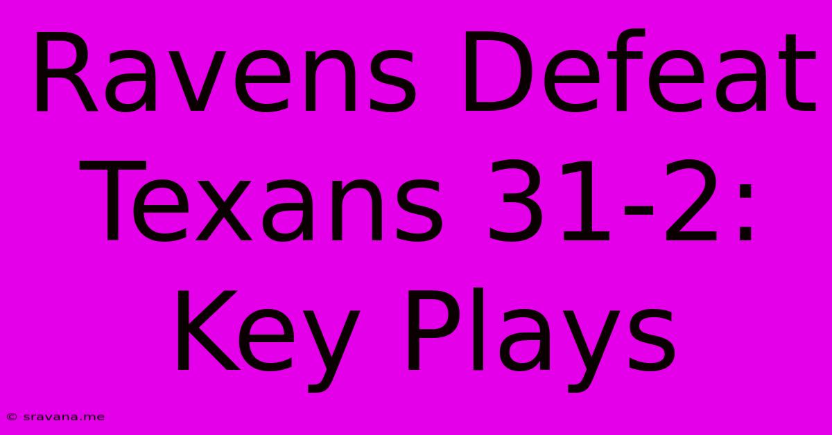 Ravens Defeat Texans 31-2: Key Plays