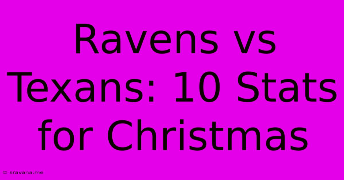 Ravens Vs Texans: 10 Stats For Christmas