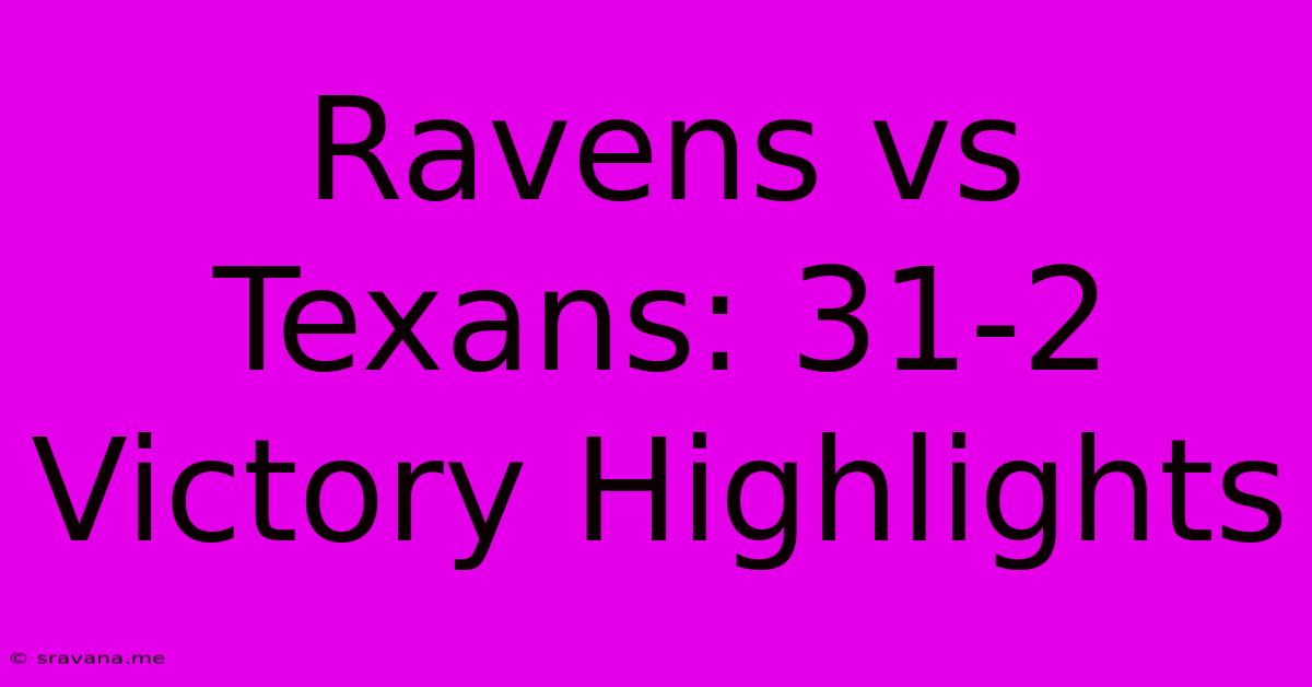 Ravens Vs Texans: 31-2 Victory Highlights