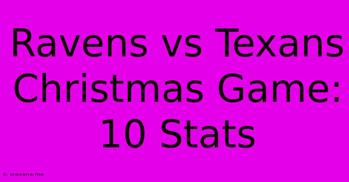 Ravens Vs Texans Christmas Game: 10 Stats