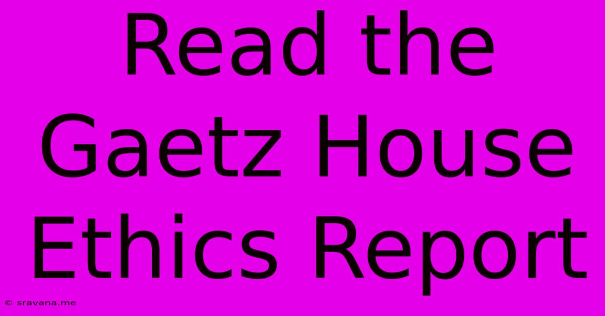 Read The Gaetz House Ethics Report