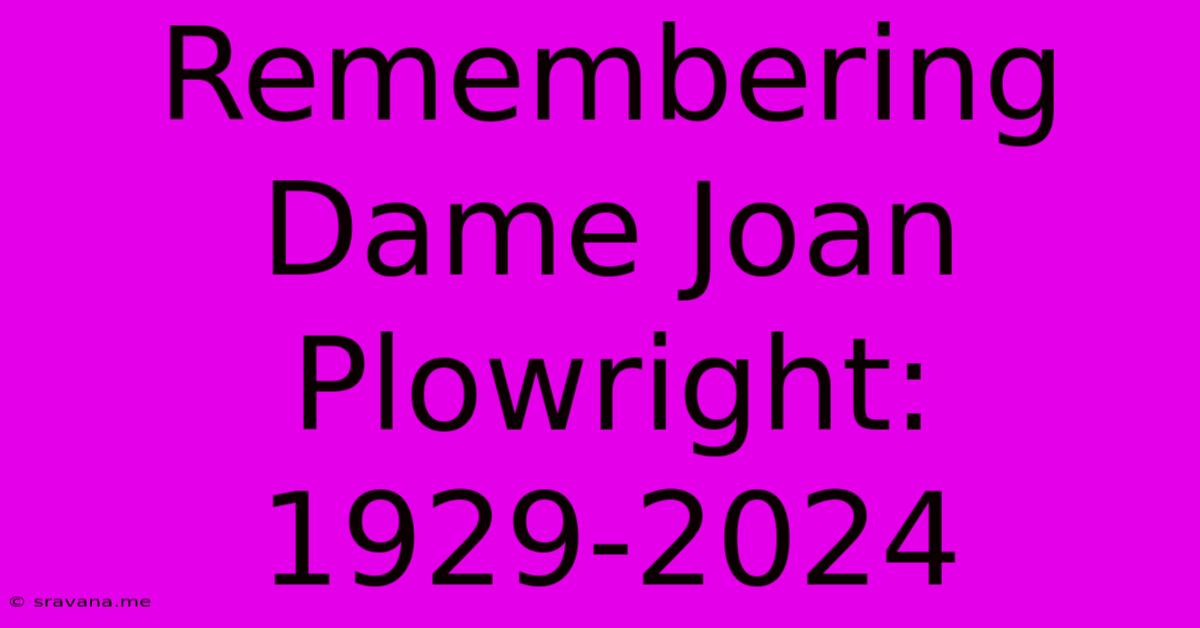 Remembering Dame Joan Plowright: 1929-2024