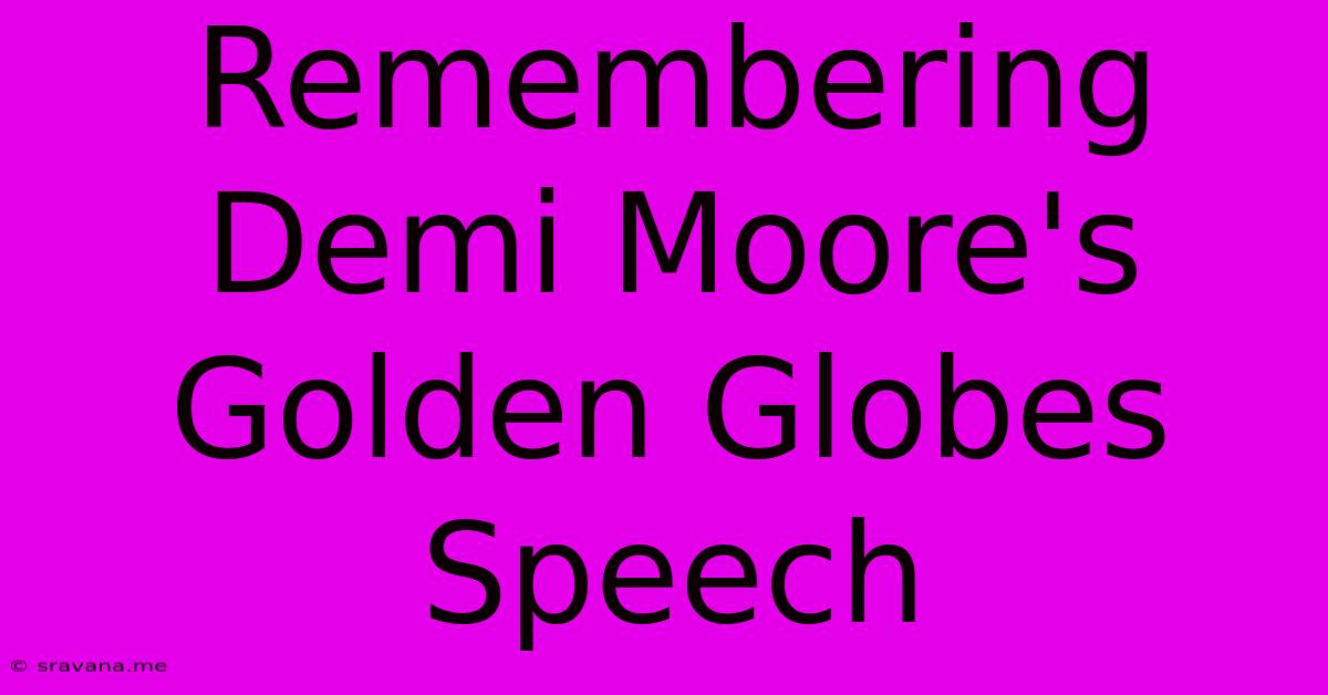 Remembering Demi Moore's Golden Globes Speech