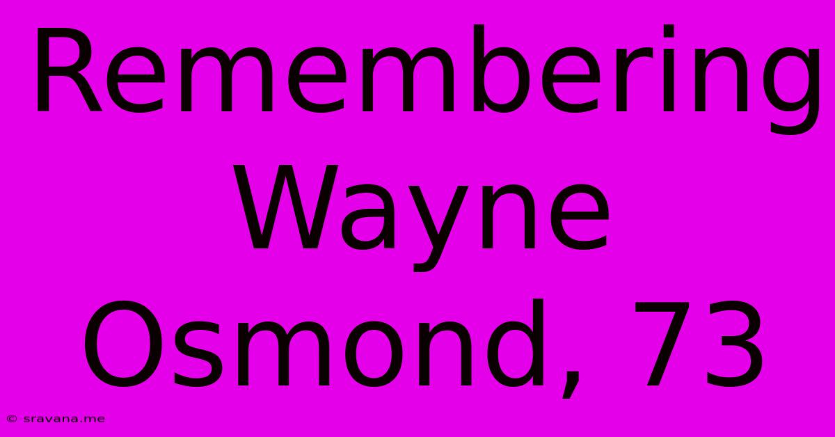 Remembering Wayne Osmond, 73