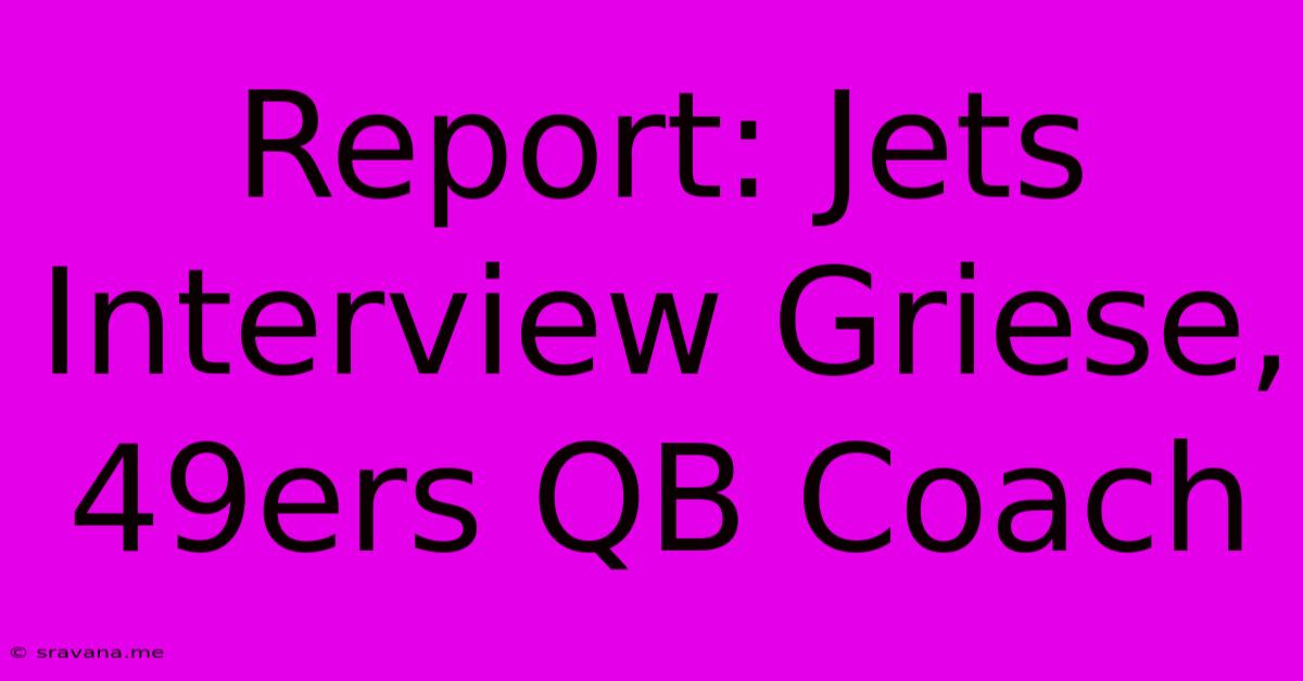 Report: Jets Interview Griese, 49ers QB Coach