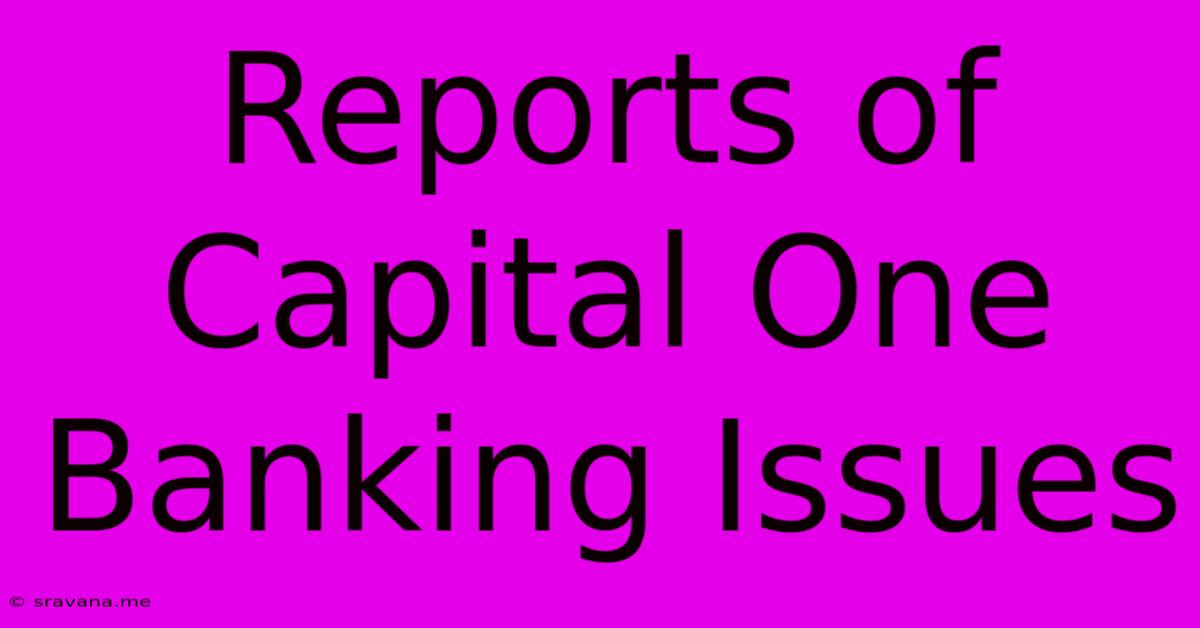 Reports Of Capital One Banking Issues