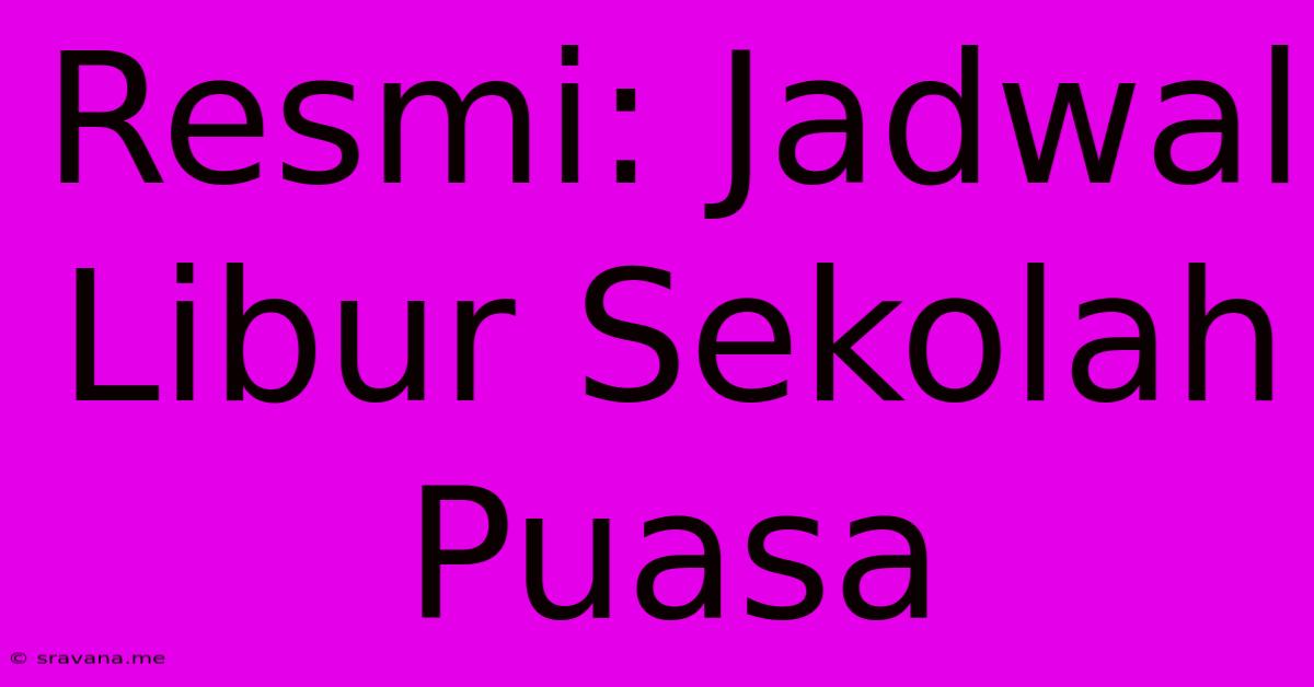 Resmi: Jadwal Libur Sekolah Puasa