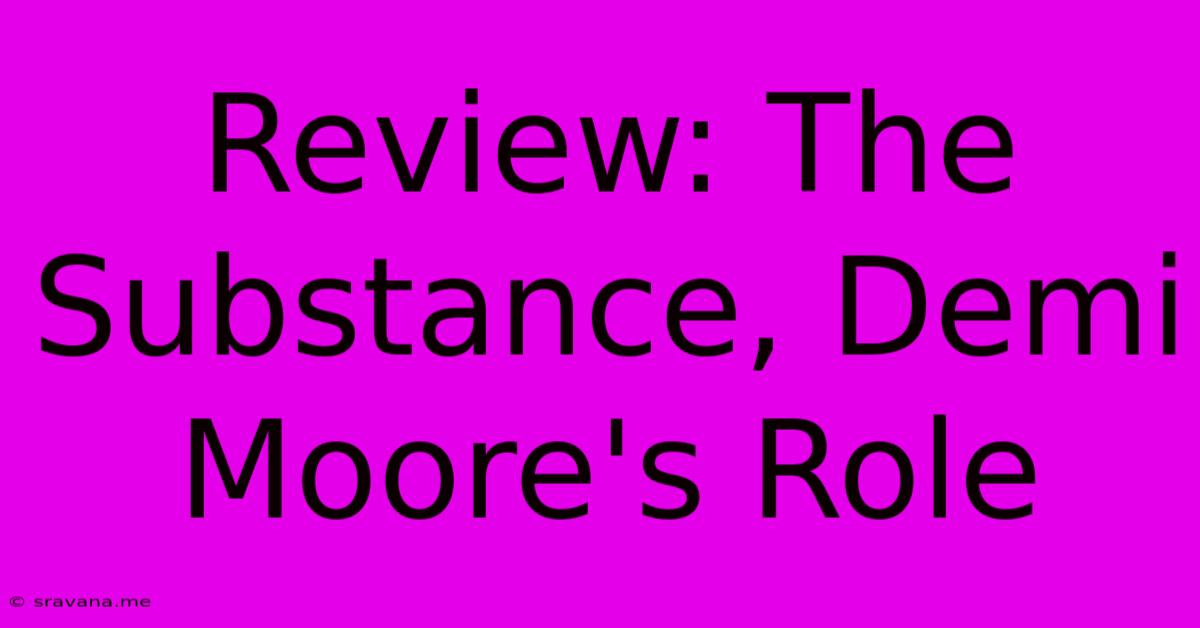 Review: The Substance, Demi Moore's Role